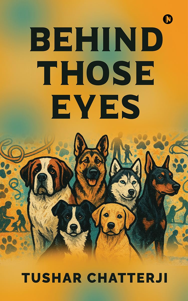 BEHIND THOSE EYES by Tushar Chatterjee