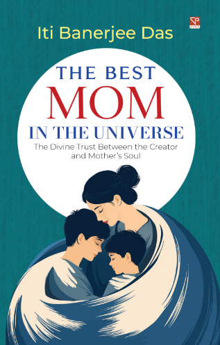 THE BEST MOM IN THE UNIVERSE by Iti Banerjee Das